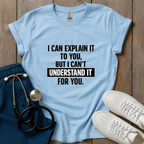 I Can Explain It Tee