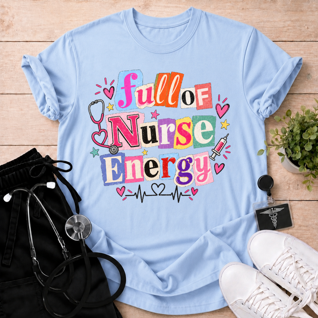 Full of Nurse Energy T-Shirt