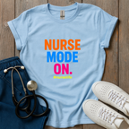 Nurse Mode On T-Shirt