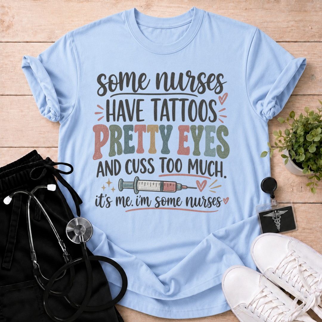 I’m Some Nurses T-Shirt