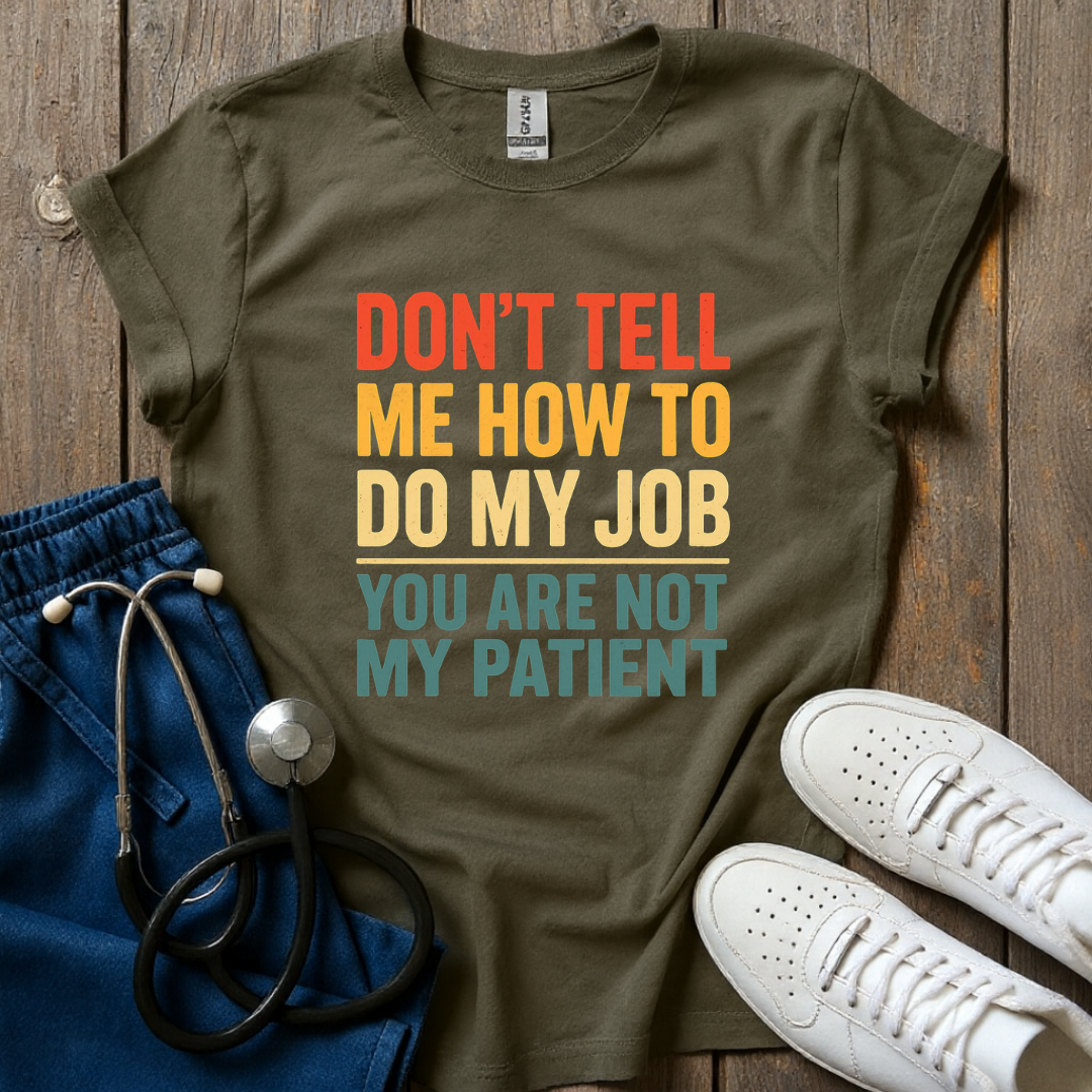 Don't Tell Me T-Shirt