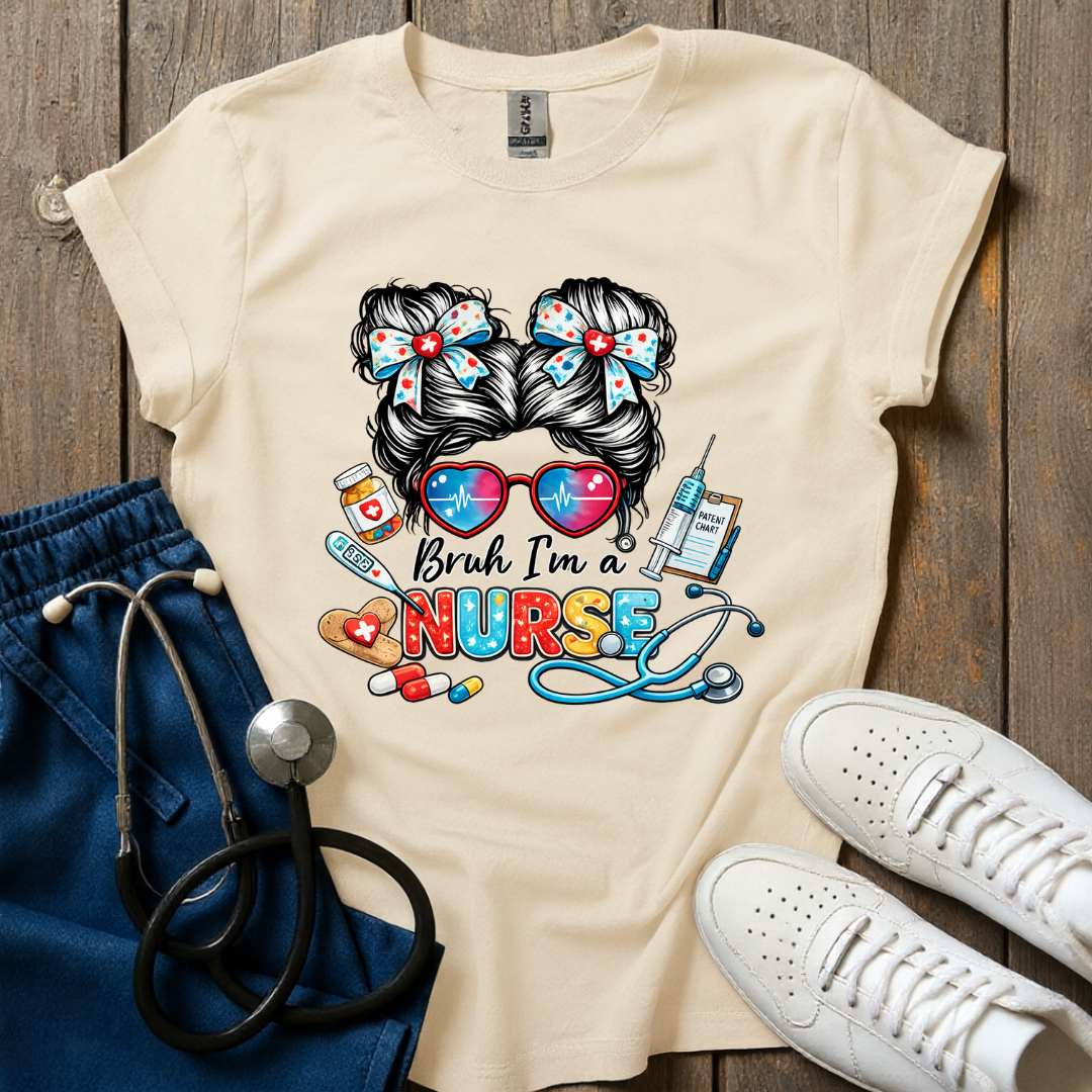 Bruh I’m a Nurse T-Shirt