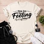 How Are You Feeling? T-Shirt