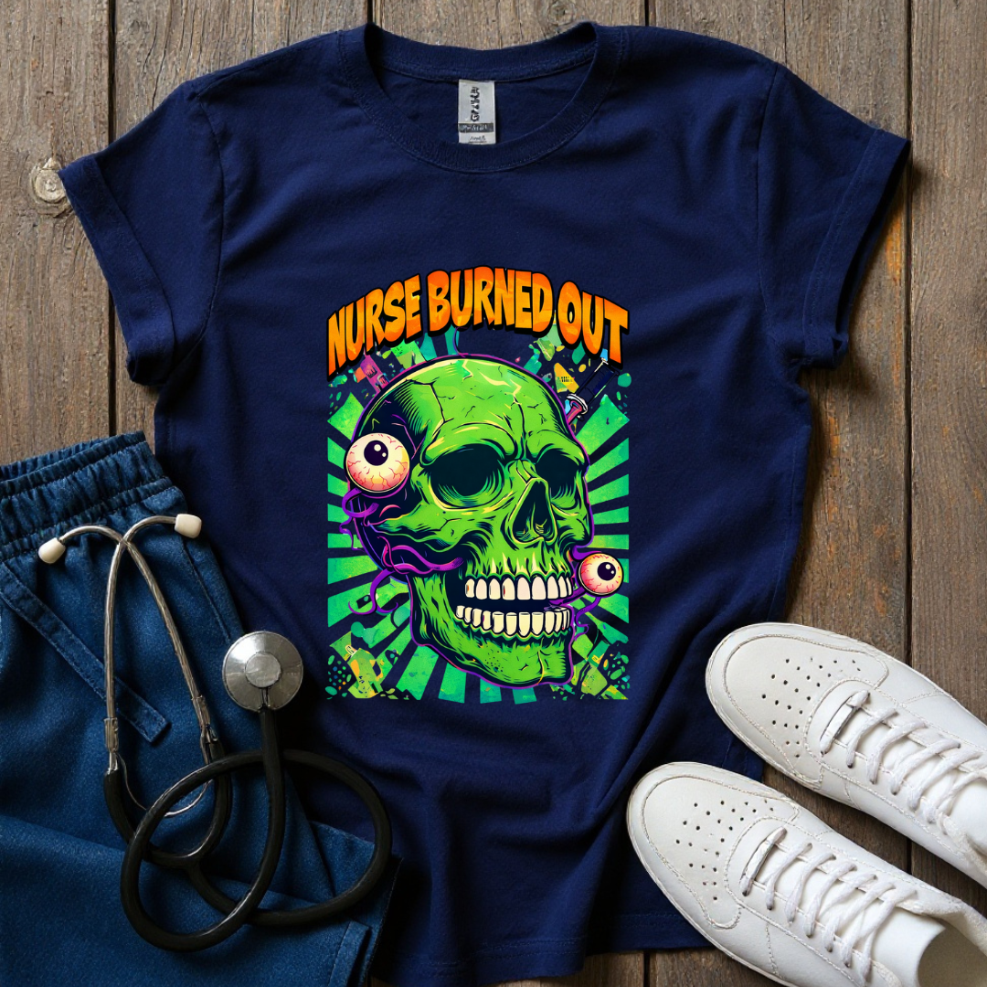Nurse Burned Out T-Shirt