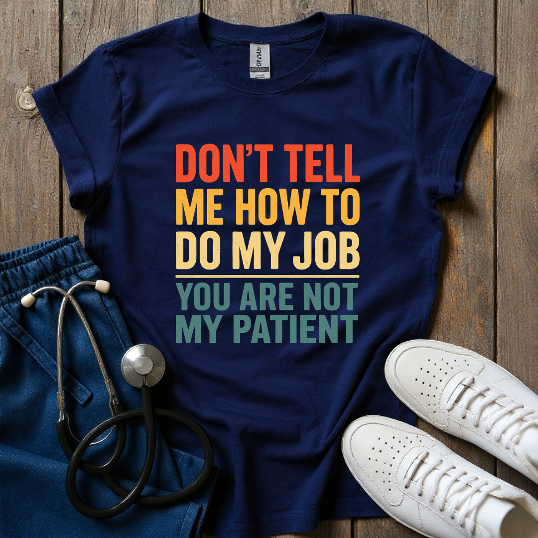 Don't Tell Me T-Shirt