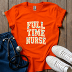 Full Time Nurse T-Shirt