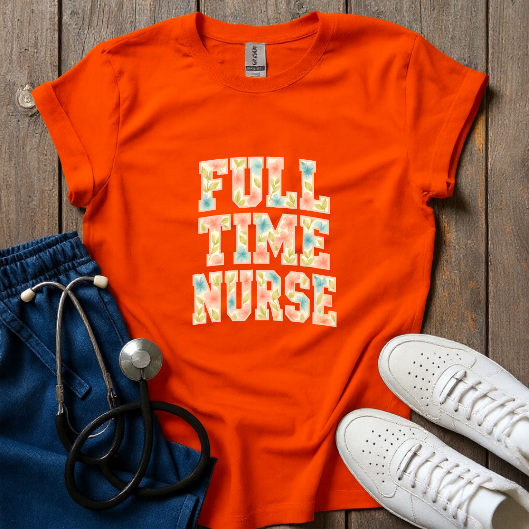 Full Time Nurse T-Shirt