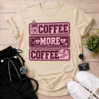 Coffee More Coffee T-Shirt