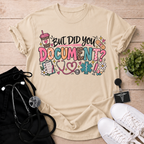 But Did You Document? T-Shirt
