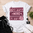 Coffee More Coffee T-Shirt