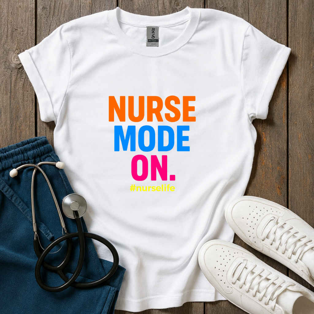 Nurse Mode On T-Shirt