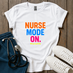 Nurse Mode On T-Shirt